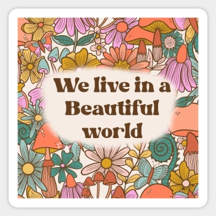We live in a beautiful world Sticker